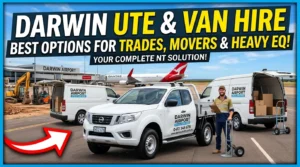 Darwin Airport Ute & Van Hire Best Options for Trades, Movers & Heavy Equipment in the NT